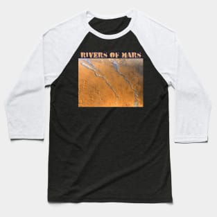 Rivers of Mars Print Baseball T-Shirt